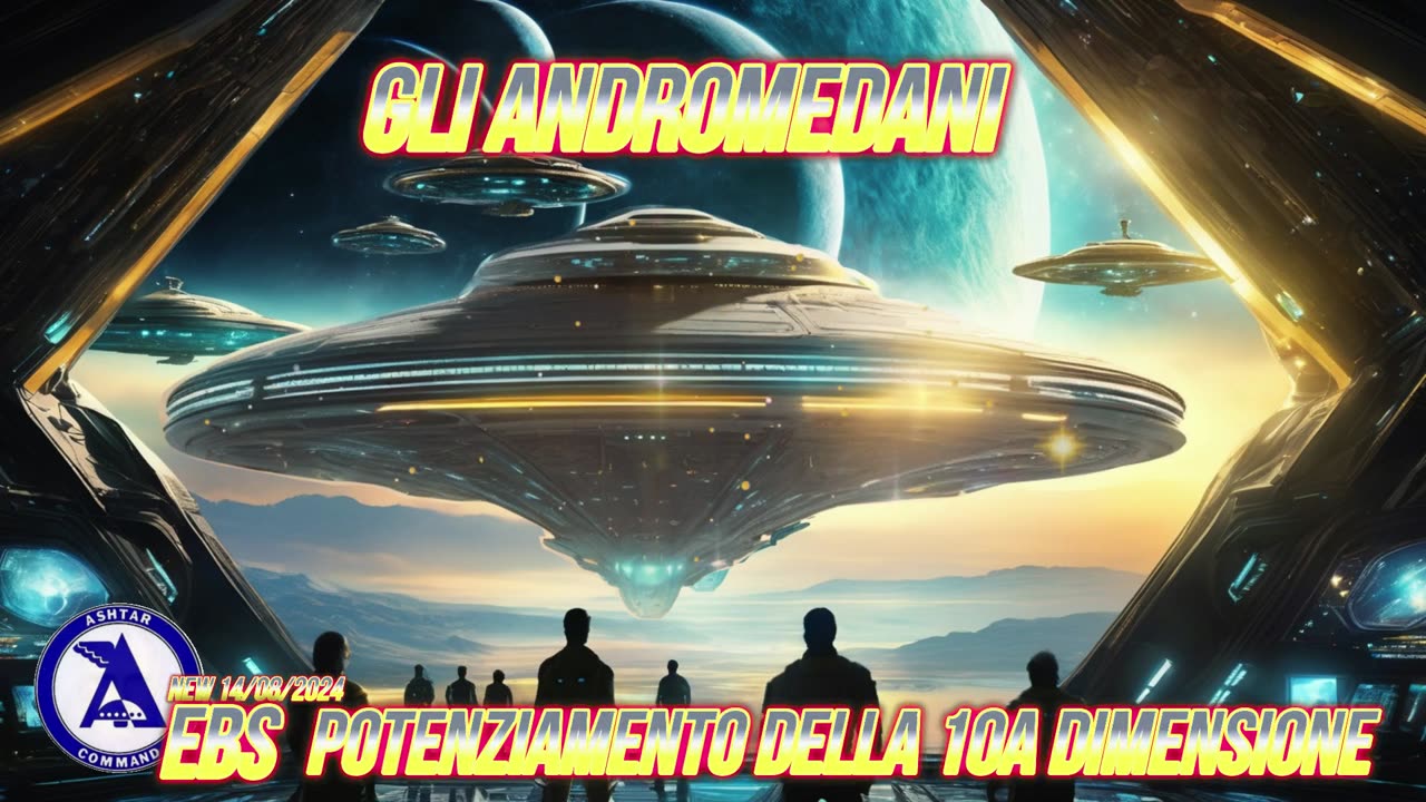 17/08/2024 Gli Andromedani: Potenziamento della 10a Dimensione