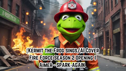 [Kermit the Frog sings/AI Cover] Fire Force Season 2 Opening 1 Aimer - SPARK-AGAIN