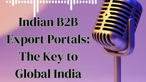 Indian B2B Export Portals: The Key to Global India Trading Success