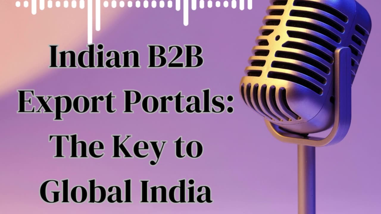 Indian B2B Export Portals: The Key to Global India Trading Success