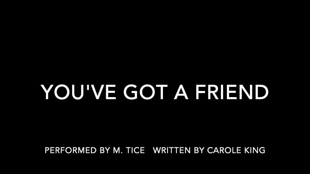 You've Got A Friend (Carole King)