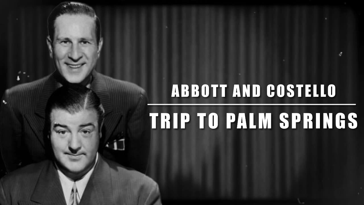 The Abbott and Costello Show (Trip To Palm Springs)