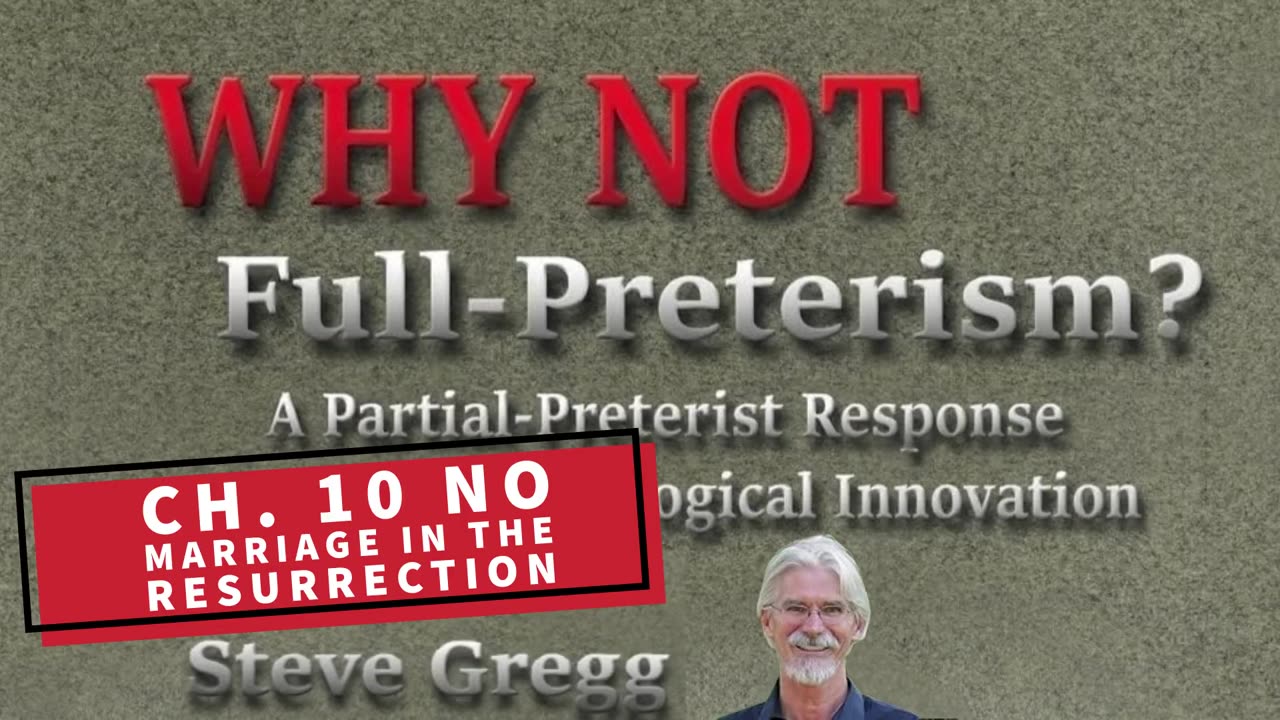 Ch. 10 - No Marriage in the Resurrection | Why Not Full Preterism? A Partial-Preterist Response