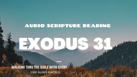 Exodus Chapter 31 - Day 81 of Walking Through The Entire Bible With Stony Kalango Ministries