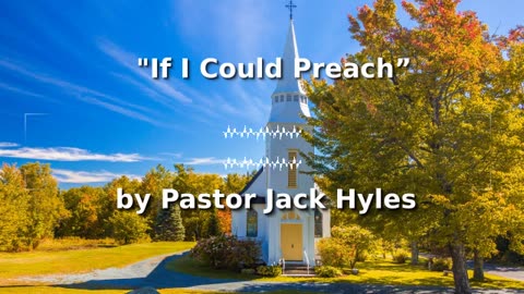 📖🕯 Old Fashioned Bible Preachers: "If I Could Preach” by Pastor Jack Hyles