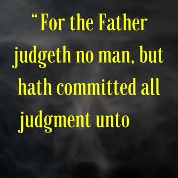 John 5:22 “For the Father judgeth no man, but hath committed all judgment unto the Son:”