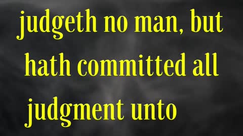 John 5:22 “For the Father judgeth no man, but hath committed all judgment unto the Son:”
