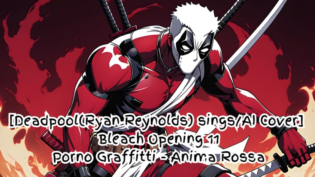 [Deadpool(Ryan Reynolds) /AI Cover] Bleach Opening 11 Porno Graffitti - Anima Rossa (アニマロッサ)