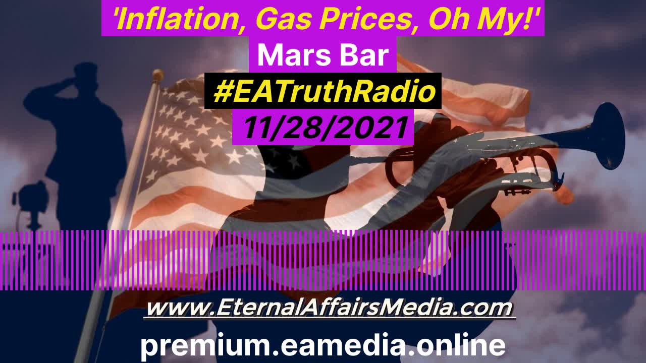 'Inflation, Gas Prices, Oh My!' ... on Mars Bar w/ Marsi Latimer ~ EA Truth Radio 11/28/2021