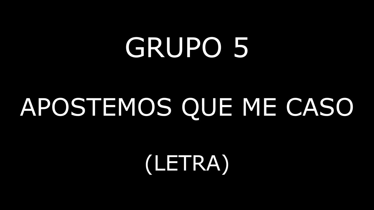 Grupo 5 - Apostemos que me caso (Letra/Lyrics)