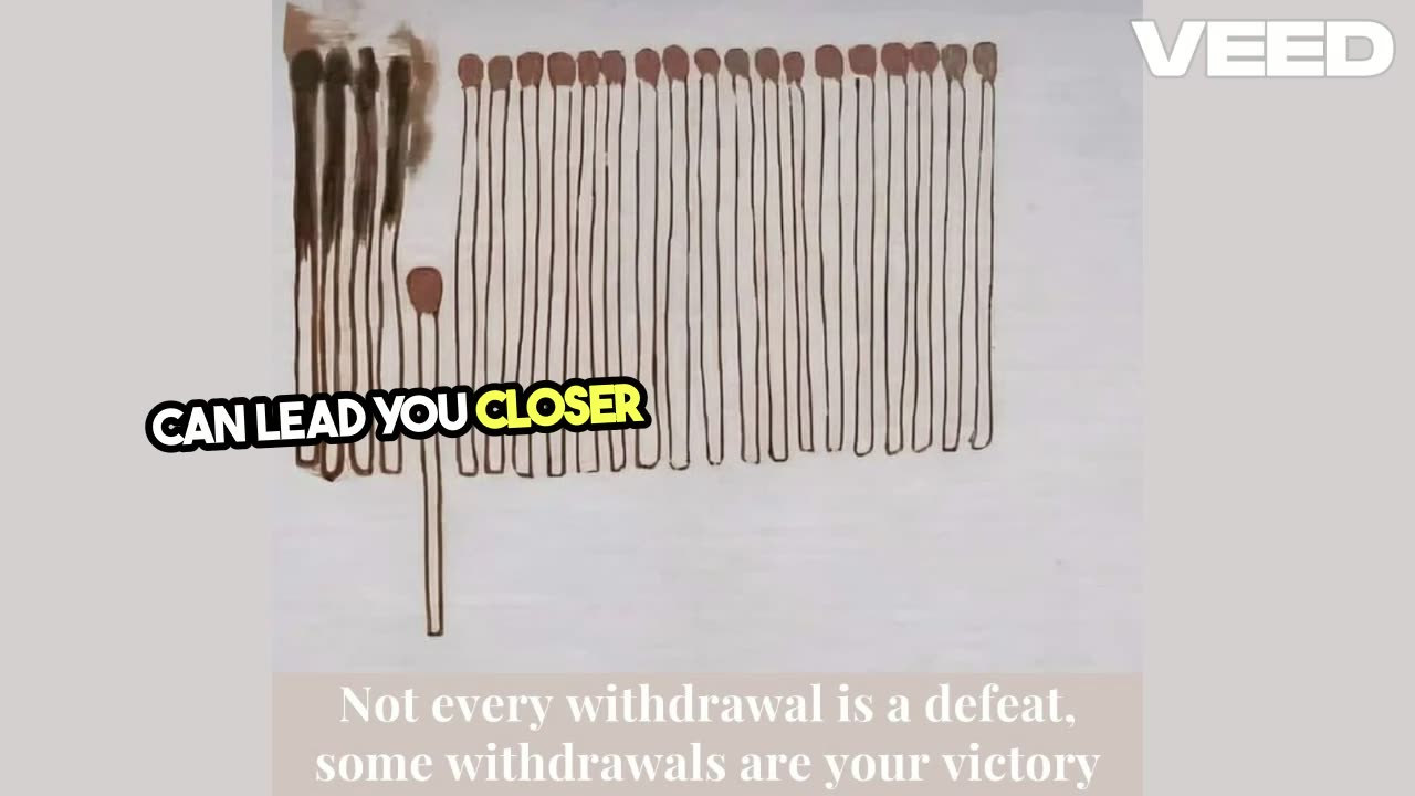 Quote #8- not every withdrawal is a defeat, some withdrawals are your victory