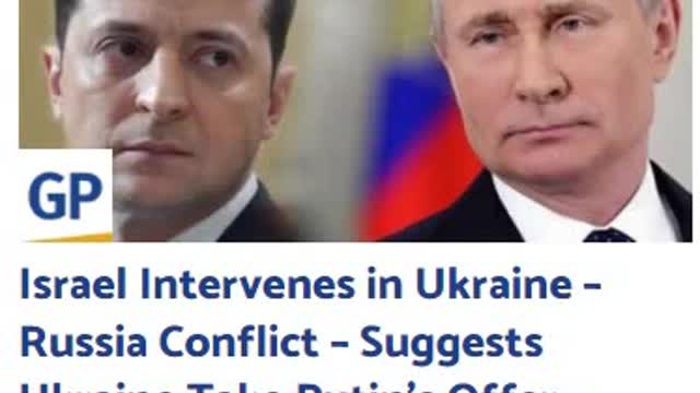 Israel Intervenes in Ukraine Conflict – Suggests Ukraine Take Putin’s Offer – Zelensky Declines