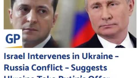 Israel Intervenes in Ukraine Conflict – Suggests Ukraine Take Putin’s Offer – Zelensky Declines