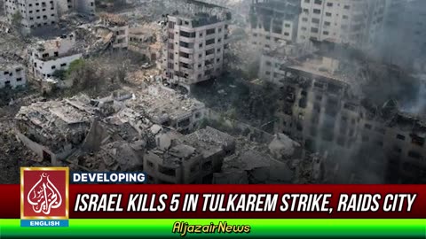 Israel Kills 5 In Tulkarem Strike, Raids City | AljazairNews