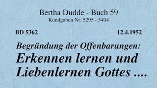 BD 5362 - BEGRÜNDUNG DER OFFENBARUNGEN: ERKENNEN LERNEN UND LIEBENLERNEN GOTTES ....