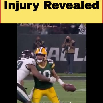 Jordan Love Injury Revealed