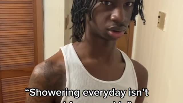 "Showering everyday isn't good for your skin”