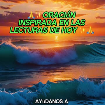 🙏✨Oración Inspirada en las Lecturas de Hoy ✨🙏