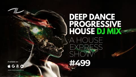 Deep Dance Progressive House DJ Mix - A House Express Show #499
