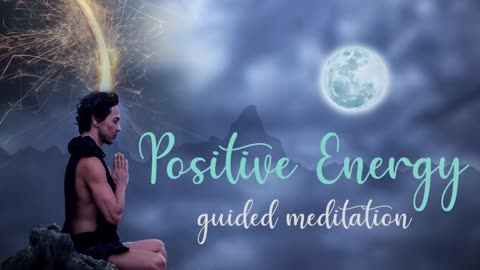 Positive Energy 10 minute Guided Meditation