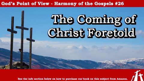 Harmony of the Gospel #26 - The Coming of Christ Foretold || BIBLE TEACHING GOSPEL