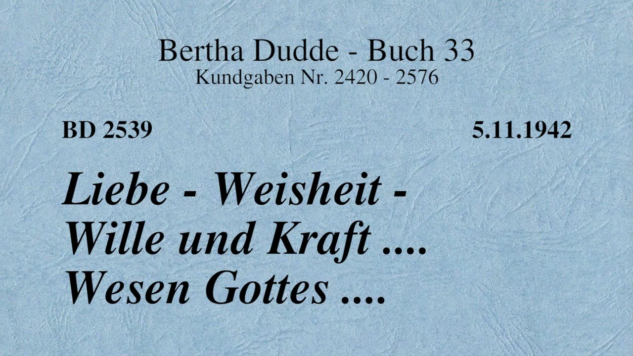 BD 2539 - LIEBE - WEISHEIT - WILLE UND KRAFT .... WESEN GOTTES ....