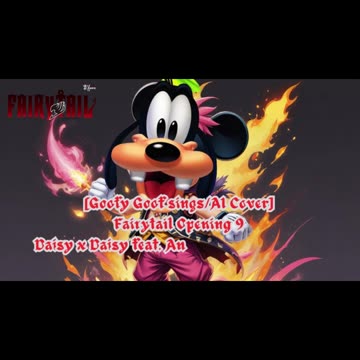 [Goofy Goof sings/AI Cover] Fairy tail Opening 9 Towa no Kizuna ft. Another Infinity