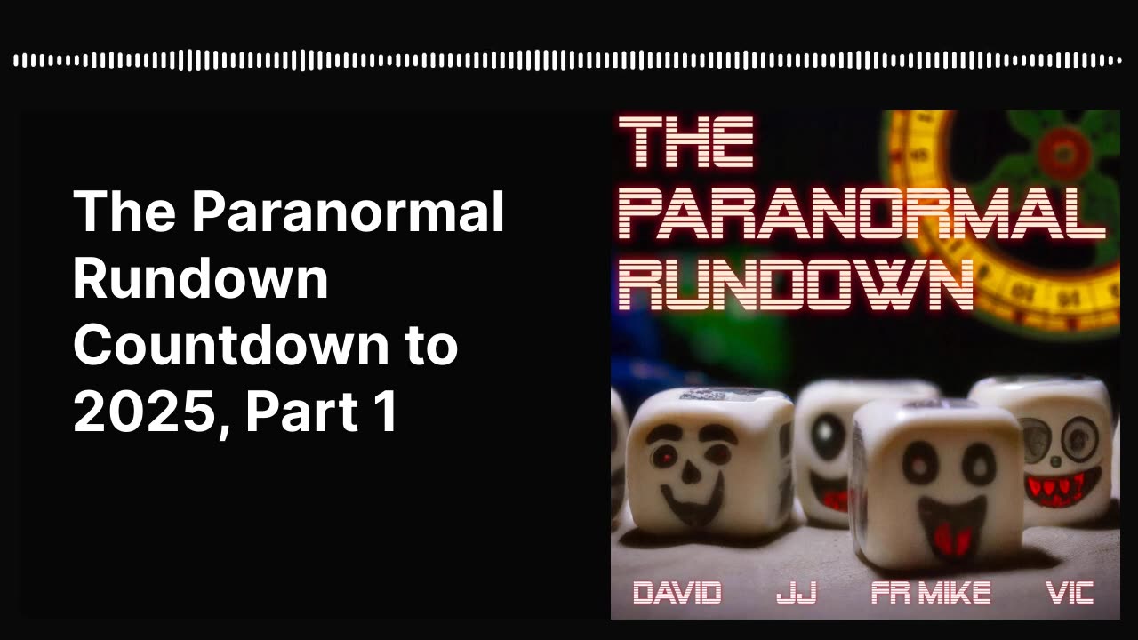 The Paranormal Rundown Countdown to 2025, Part 1