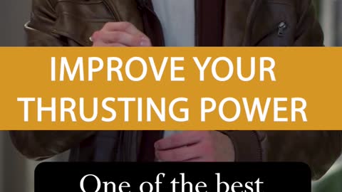 Improve Your Thrusting Power