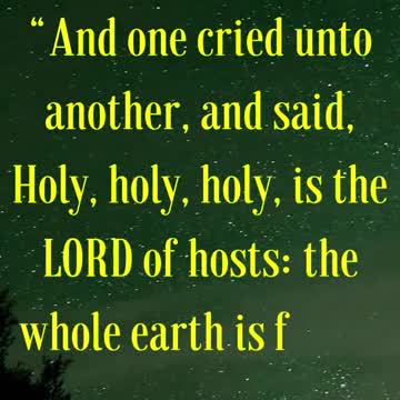 And one cried unto another, and said, Holy, holy, holy, is the LORD of hosts