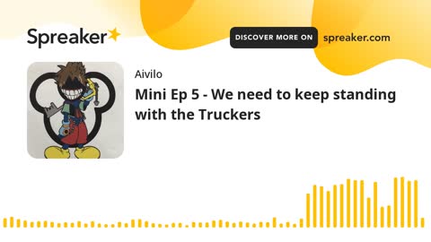 Mini Ep 5 - We need to keep standing with the Truckers
