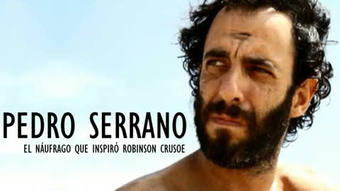 Pedro Serrano: El náufrago que inspiró Robinsón Crusoe.