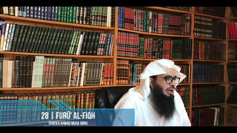 28 | Explanation of Furū' Al-Fiqh | Shaykh Ahmad Musā Jibrīl حفظه الله