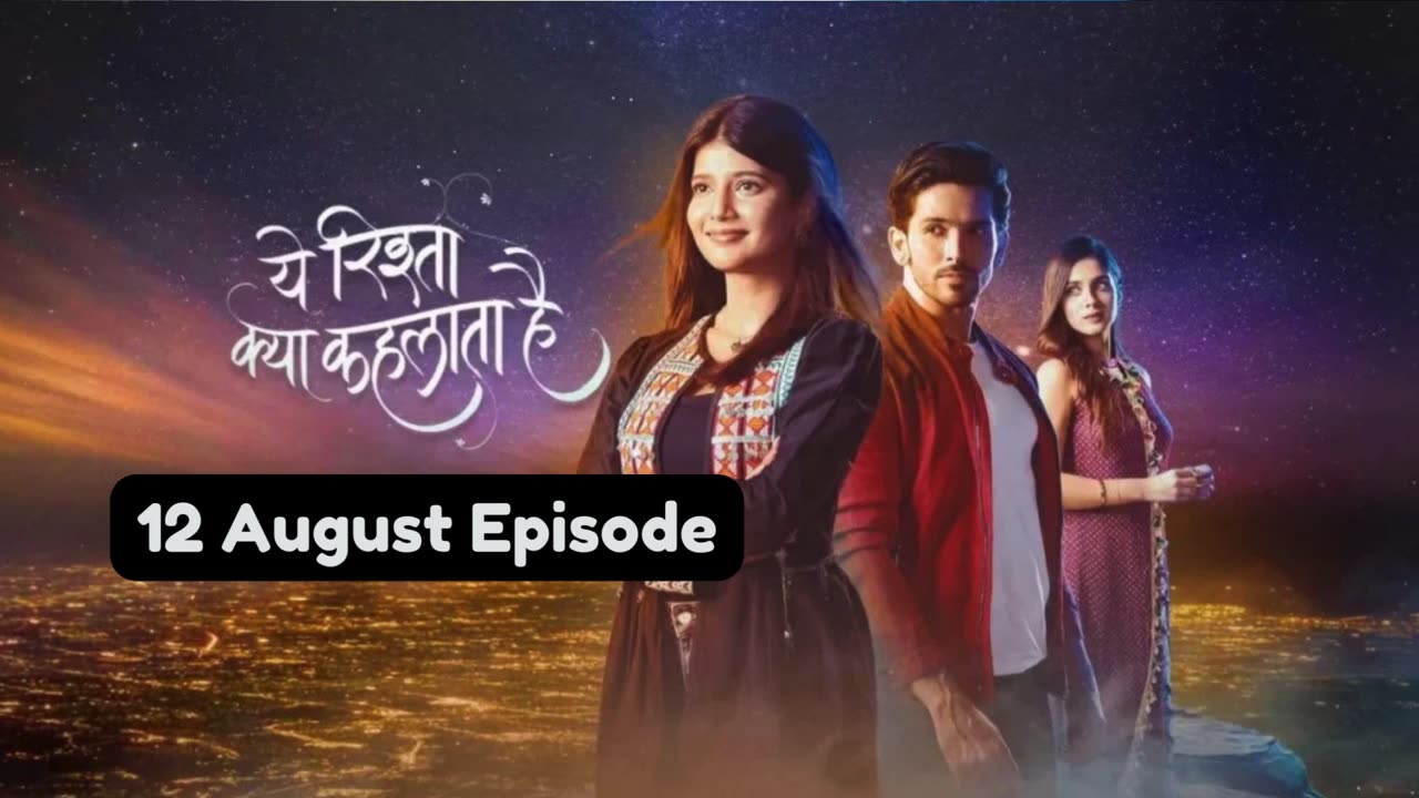 Yeh Rishta Kya Kehlata Hai 12th August 2024 Episode | YRKKH Today NEW PROMO