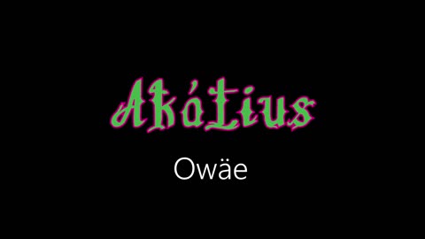 Akátius ¦ Owäe (officiäl audió)