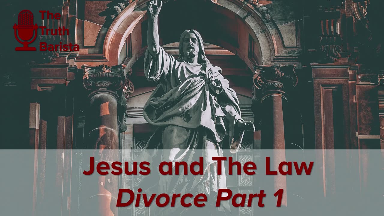 Jesus and The Law, Divorce Part 1