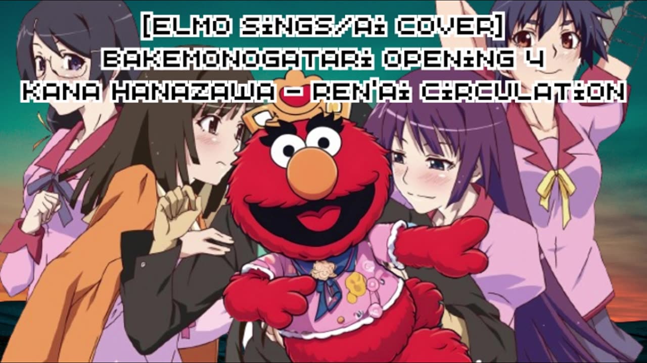 [Elmo sings/AI Cover] Bakemonogatari Opening 4 Kana Hanazawa - Ren'ai Circulation