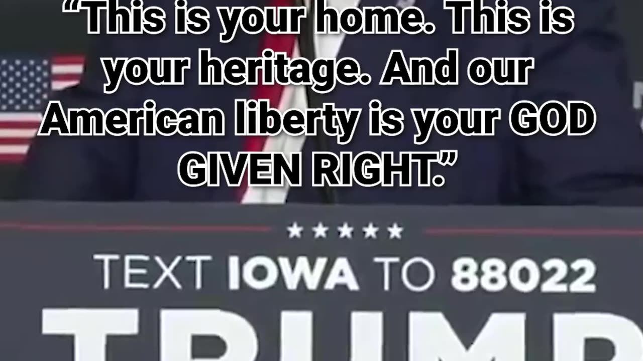 48. “This is your home. This is your heritage. And our American liberty is your GOD GIVEN RIGHT.”