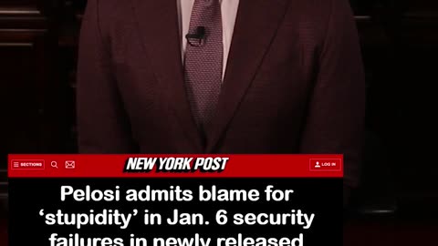 Pelosi Admits Blame for ‘Stupidity’ in Jan 6 Security Failures