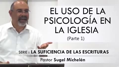 EL USO DE LA PSICOLOGÍA EN LA IGLESIA - Parte 1 Sugel Michelén