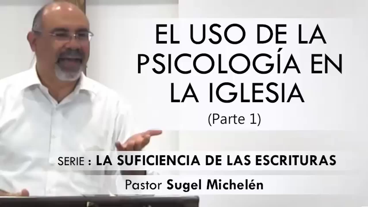 EL USO DE LA PSICOLOGÍA EN LA IGLESIA - Parte 1 Sugel Michelén