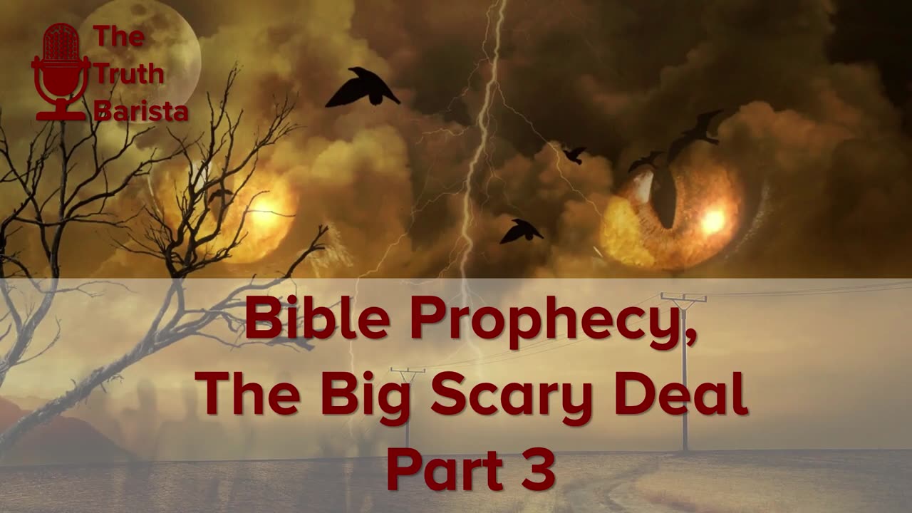 Bible Prophecy, The Big Scary Deal Part 3