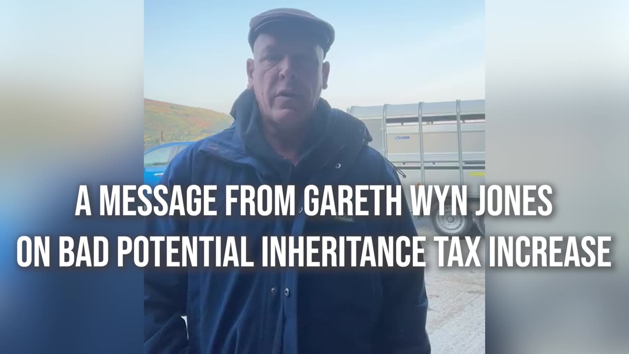 "If this government puts up inheritance tax, you will see farms being sold" (Gareth Wyn Jones)