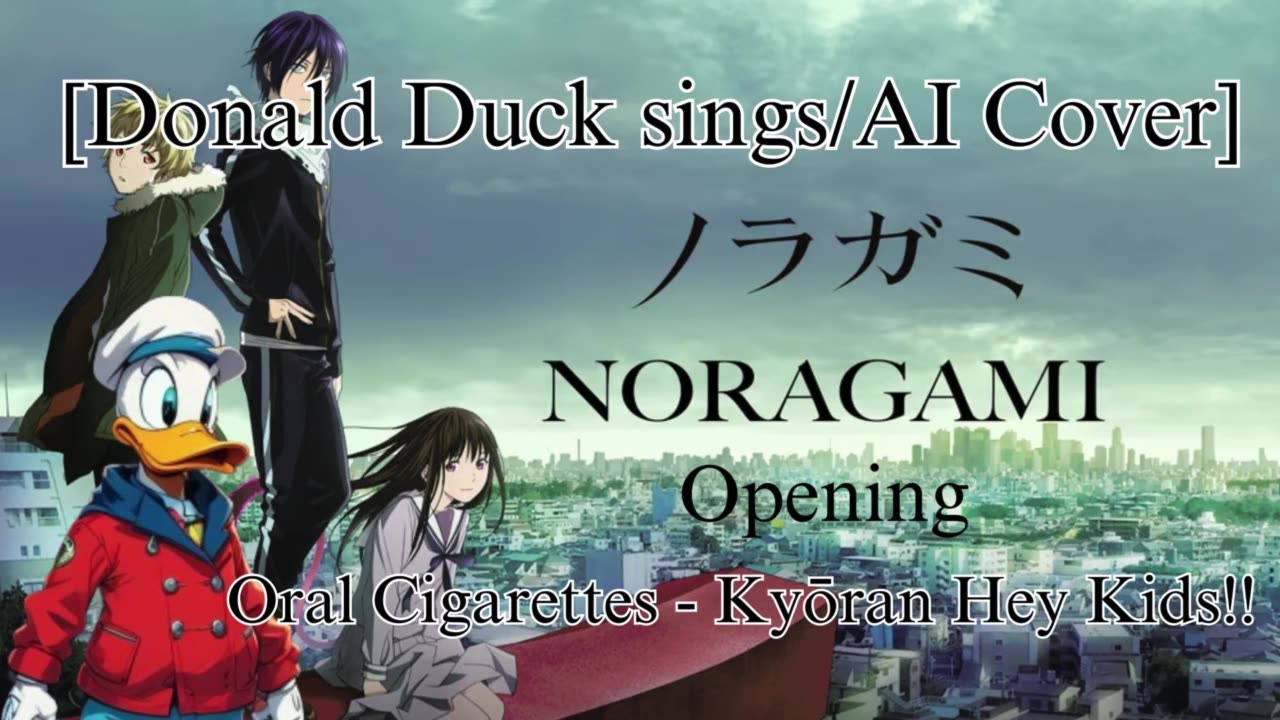 [Donald Duck sings/AI Cover] Noragami Aragoto OP THE ORAL CIGARETTES - Kyouran Hey Kids!!