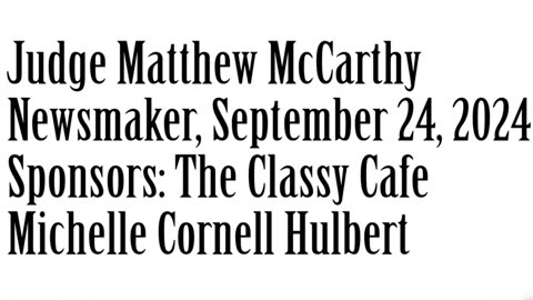 Wlea Newsmaker, September 24, 2024, Judge Matthew McCarthy