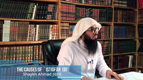 08 | The Causes of Istighfār | Shaykh Ahmad Musa Jibril (حفظه الله)