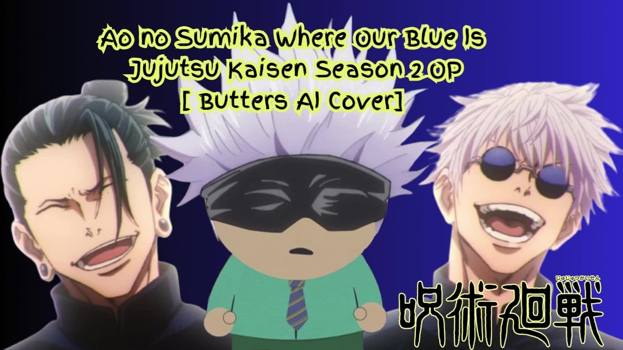 [Butters sings/AI Cover] Ao no Sumika/Where Our Blue is/Jujutsu Kaisen Season 2 Opening