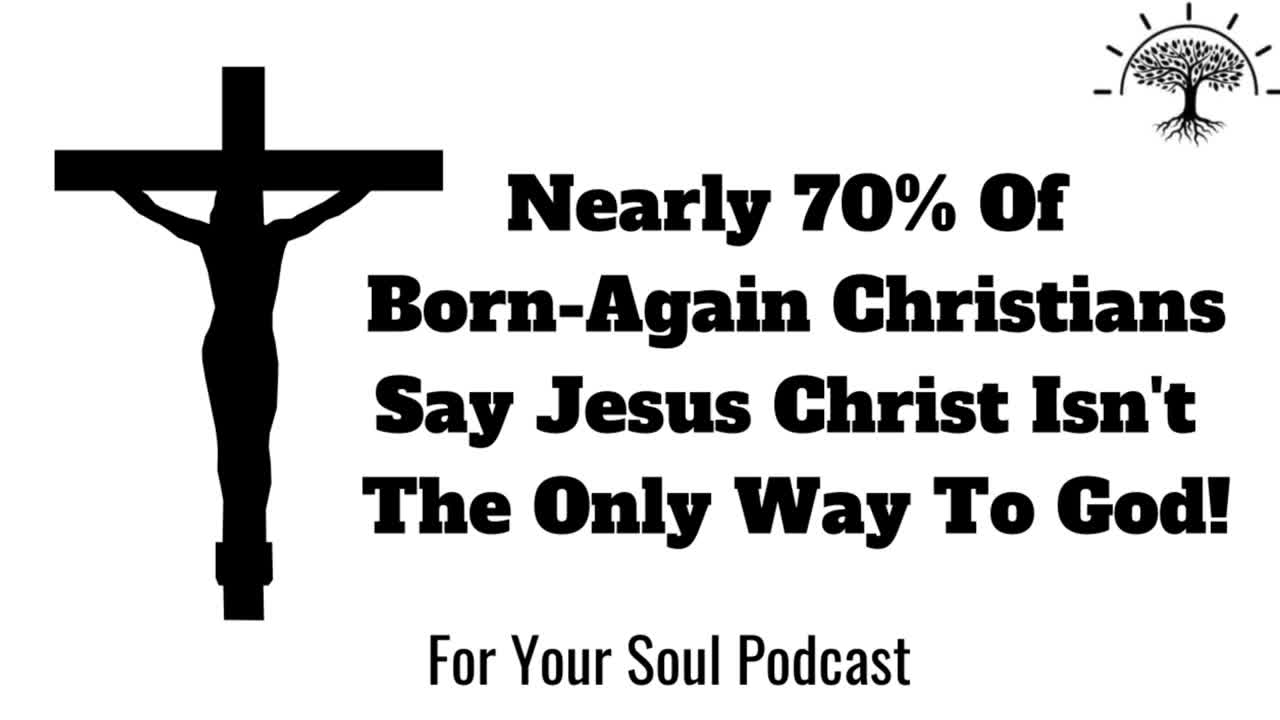 Nearly 70% Of Born-Again Christians Says Jesus Christ Isn't The Only Way To God, Study Shows