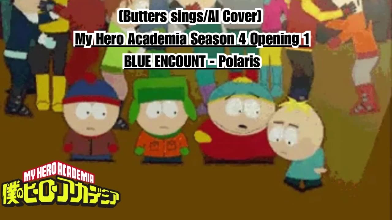 [ 1 hour ] [Butters sings/AI Cover] My Hero Academia Season 4 Opening 1 BLUE ENCOUNT - Polaris