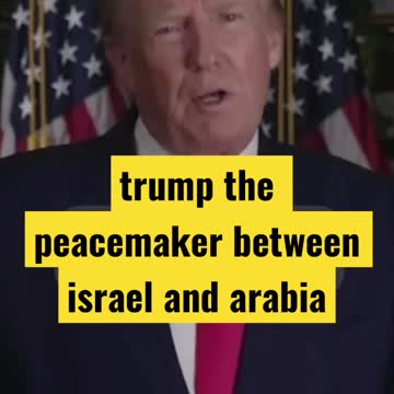 Trump the peacemaker between israel and arabia